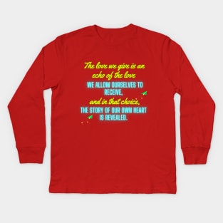 "Discover the Story of Your Heart: Love We Give and Receive in Our Exclusive Collection." Kids Long Sleeve T-Shirt